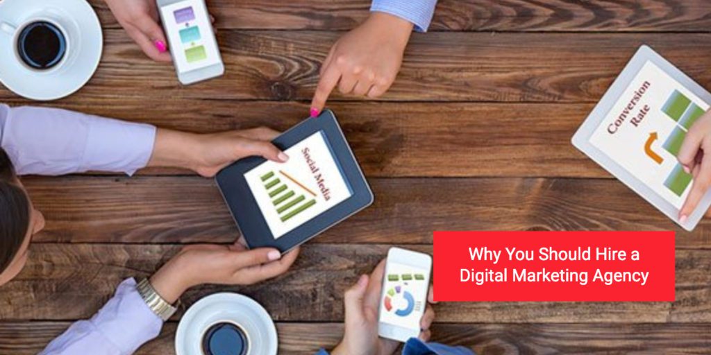 why you should hire a digital marketing agency