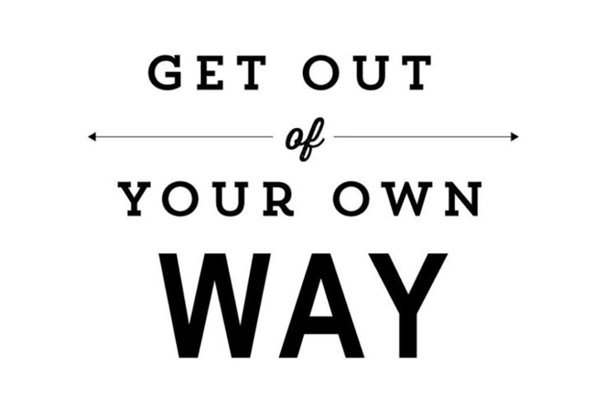 get out of your own way