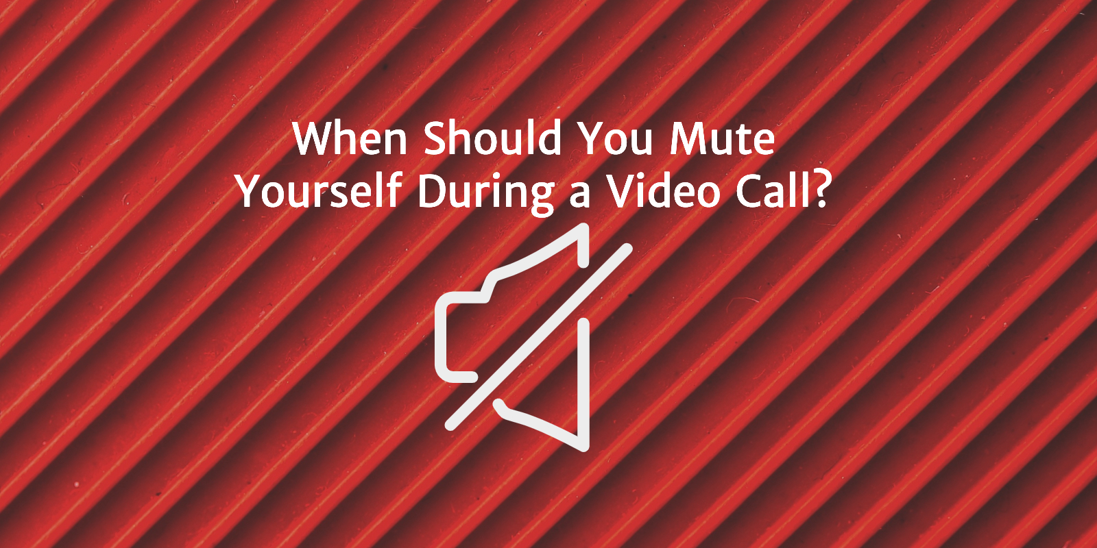 when-should-you-mute-yourself-on-a-video-call-cx3-digital-marketing